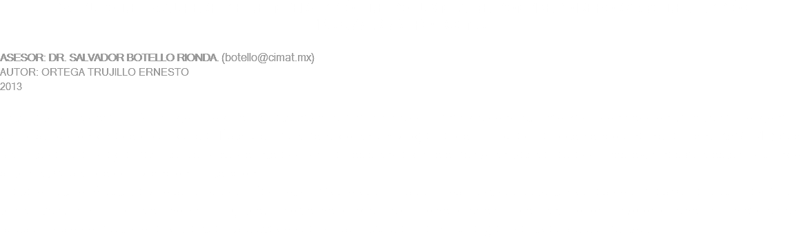 CÁLCULO DE LA SUPERFICIE DE INTERACCIÓN DE COLUMNAS DE CONCRETO REFORZADO DE SECCIÓN TRANSVERSAL POLIGONAL ASESOR: DR. SALVADOR BOTELLO RIONDA. (botello@cimat.mx)
AUTOR: ORTEGA TRUJILLO ERNESTO
2013 Este trabajo se desarrolló un algoritmo que permite hacer el análisis de columnas de concreto reforzado con sección transversal poligonal y una distribución de acero cualquiera. Éste fue implementado en un programa de computadora obteniendo una herramienta (ASCRE) que permite calcular diagramas y superficies de interacción y la resistencia del elemento en base a las acciones externas que estén actuando sobre él, ya sea de comprensión o a tensión.
Trabajo Futuro. A este trabajo se le puede añadir otro módulo que considere los efecto de esbeltez de las columnas y una presentación en base a ventanas para que el uso sea amigable. El solver se puede mejorar o se pueden implementar otros métodos que sean más eficientes, pues el costo computacional del actual es elevado cuando se requiera analizar una gran cantidad de elementos.